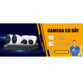 ƯU NHƯỢC ĐIỂM HỆ THỐNG CAMERA CÓ DÂY