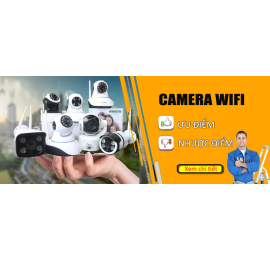 ƯU NHƯỢC ĐIỂM HỆ THỐNG CAMERA KHÔNG DÂY